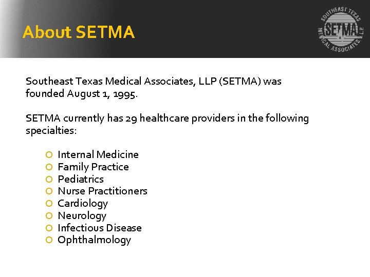 About SETMA Southeast Texas Medical Associates, LLP (SETMA) was founded August 1, 1995. SETMA