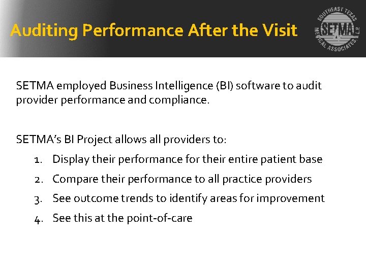 Auditing Performance After the Visit SETMA employed Business Intelligence (BI) software to audit provider