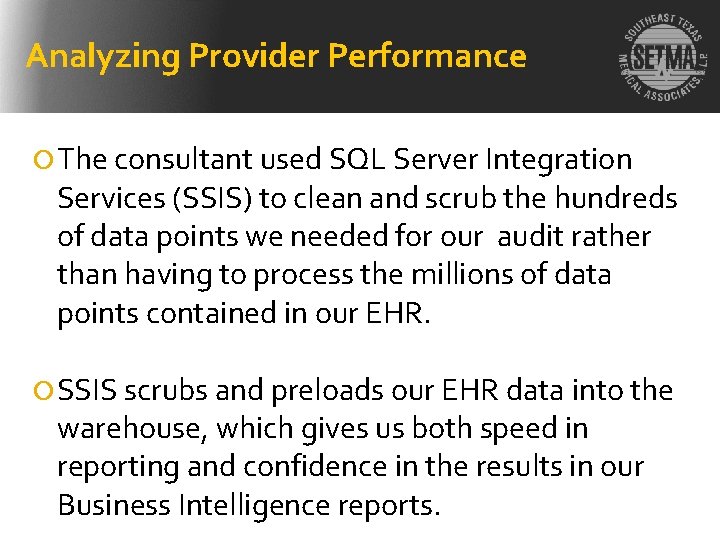 Analyzing Provider Performance The consultant used SQL Server Integration Services (SSIS) to clean and