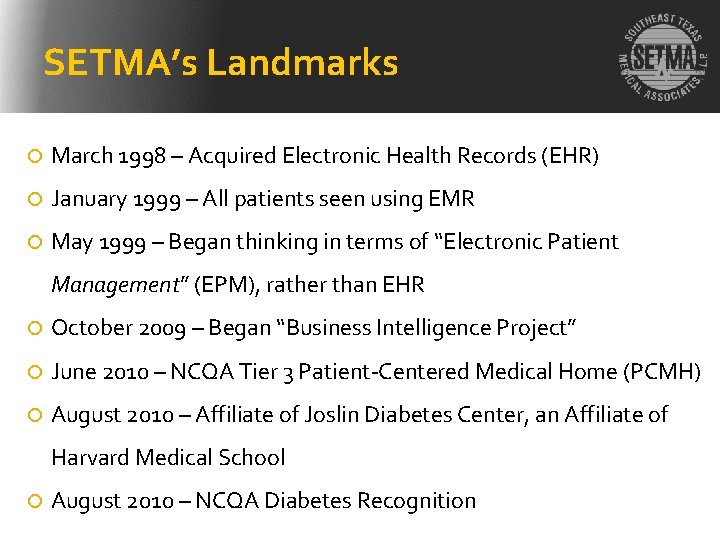 SETMA’s Landmarks March 1998 – Acquired Electronic Health Records (EHR) January 1999 – All