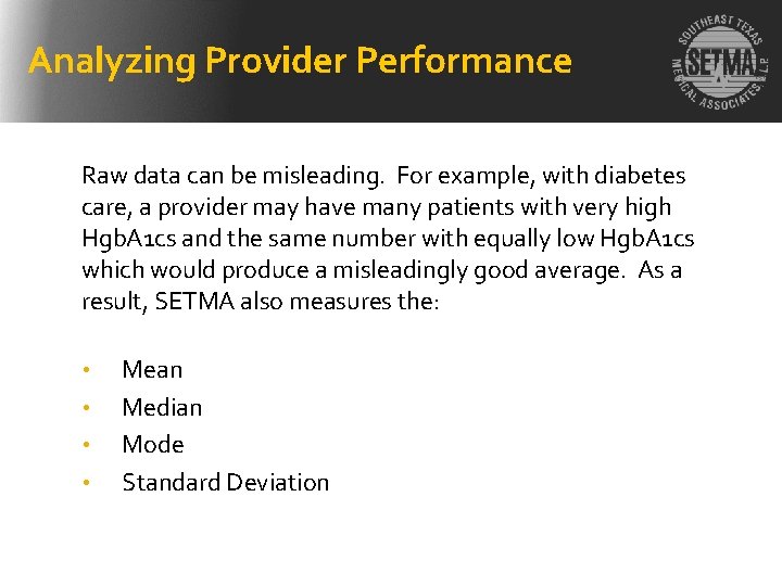 Analyzing Provider Performance Raw data can be misleading. For example, with diabetes care, a