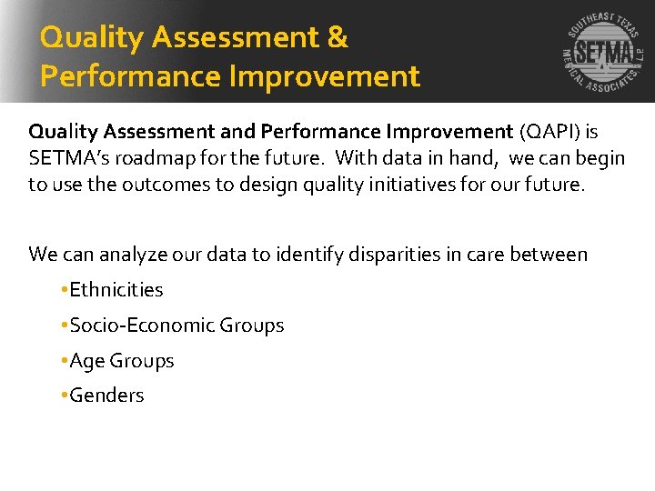 Quality Assessment & Performance Improvement Quality Assessment and Performance Improvement (QAPI) is SETMA’s roadmap