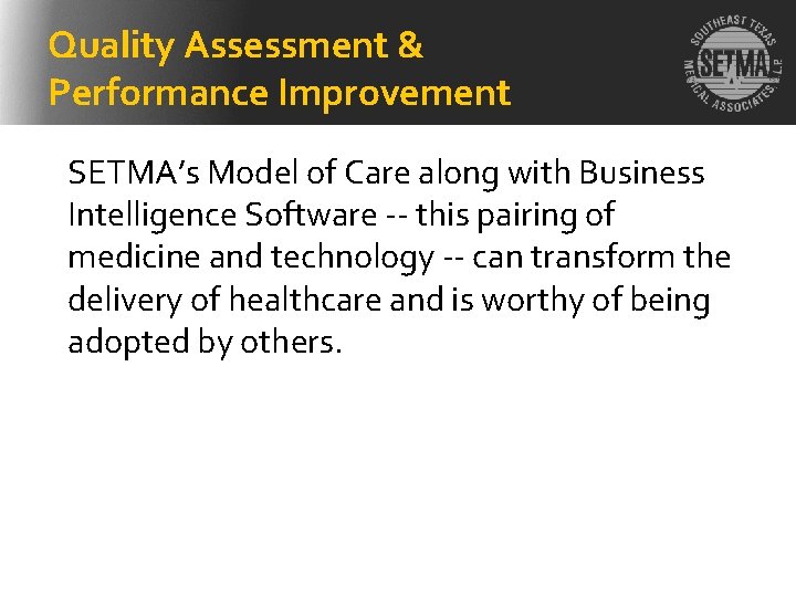 Quality Assessment & Performance Improvement SETMA’s Model of Care along with Business Intelligence Software