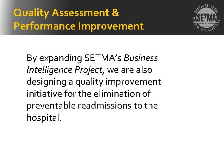 Quality Assessment & Performance Improvement By expanding SETMA’s Business Intelligence Project, we are also