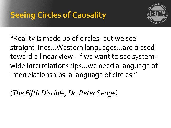 Seeing Circles of Causality “Reality is made up of circles, but we see straight