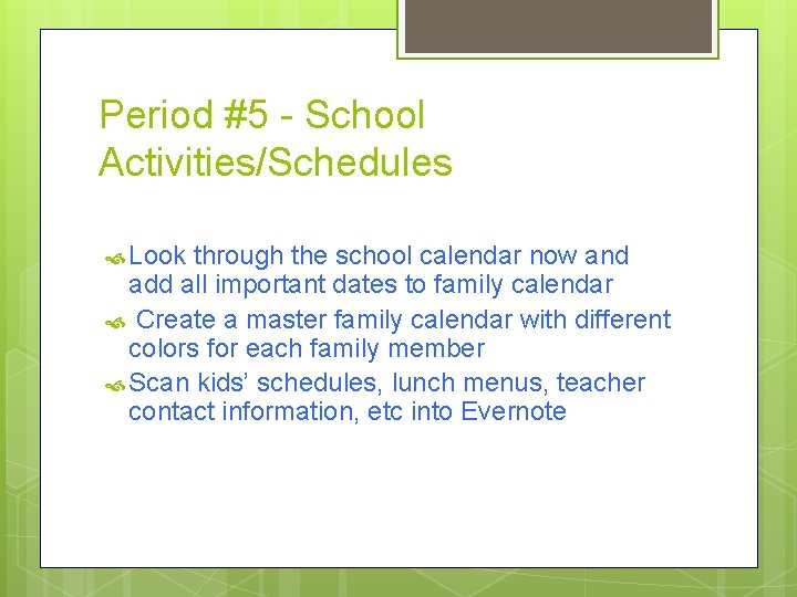 Period #5 - School Activities/Schedules Look through the school calendar now and add all