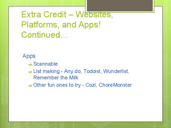 Extra Credit – Websites, Platforms, and Apps! Continued… Apps Scannable List making - Any.