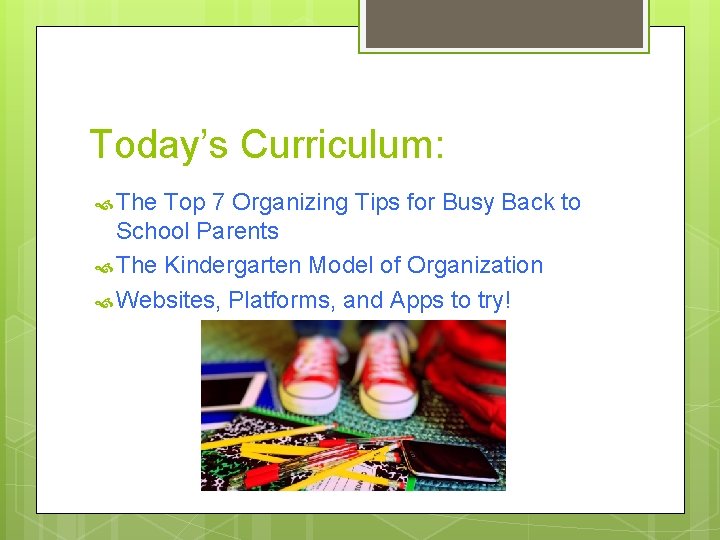 Today’s Curriculum: The Top 7 Organizing Tips for Busy Back to School Parents The
