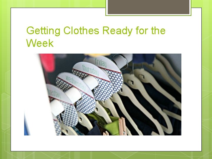 Getting Clothes Ready for the Week 