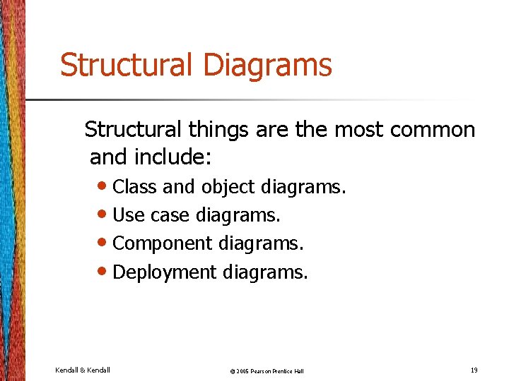 Structural Diagrams Structural things are the most common and include: • Class and object