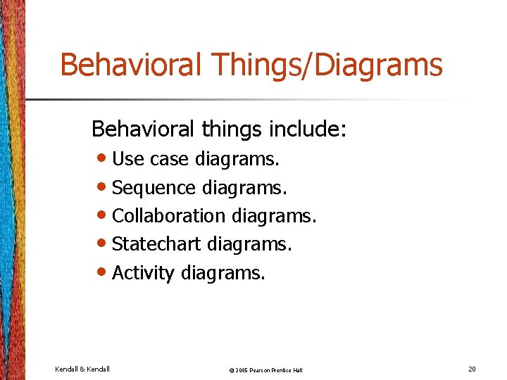 Behavioral Things/Diagrams Behavioral things include: • Use case diagrams. • Sequence diagrams. • Collaboration