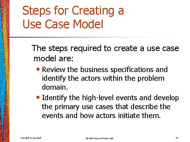 Steps for Creating a Use Case Model The steps required to create a use