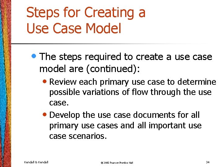 Steps for Creating a Use Case Model • The steps required to create a