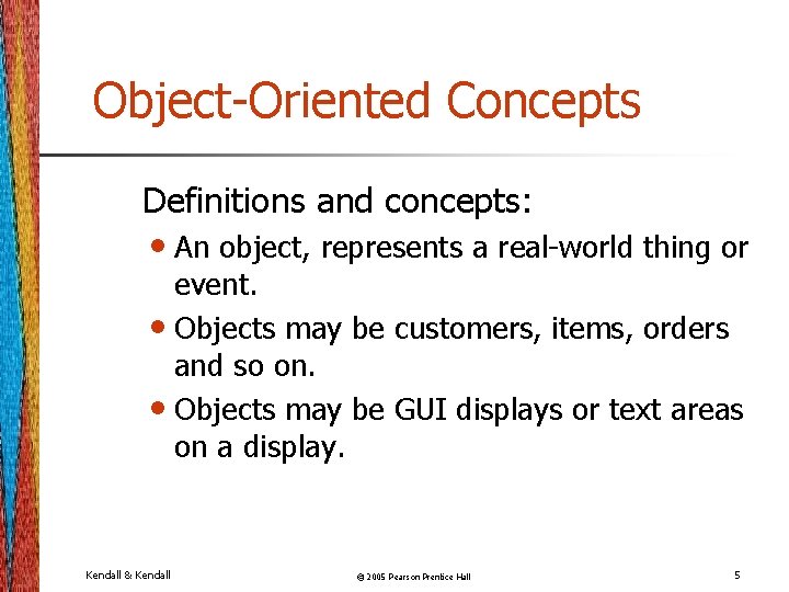 Object-Oriented Concepts Definitions and concepts: • An object, represents a real-world thing or event.