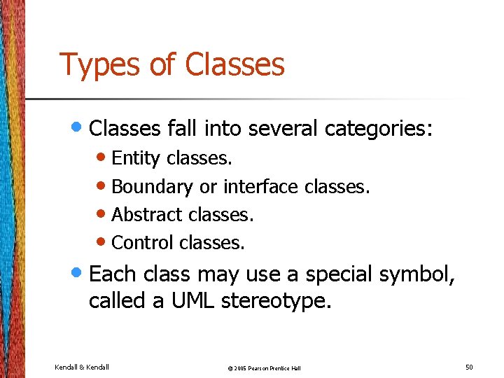 Types of Classes • Classes fall into several categories: • Entity classes. • Boundary