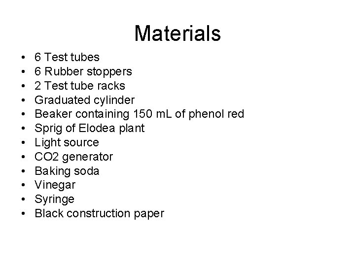 Materials • • • 6 Test tubes 6 Rubber stoppers 2 Test tube racks