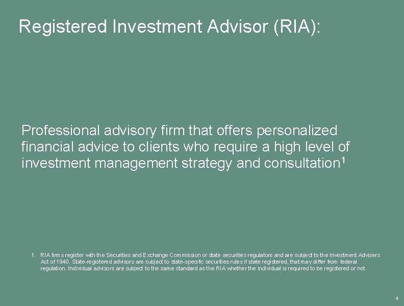 Registered Investment Advisor (RIA): Professional advisory firm that offers personalized financial advice to clients