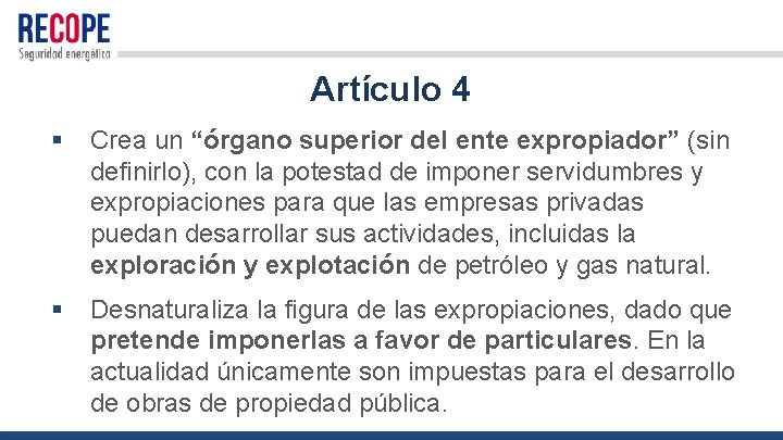 Artículo 4 § Crea un “órgano superior del ente expropiador” (sin definirlo), con la