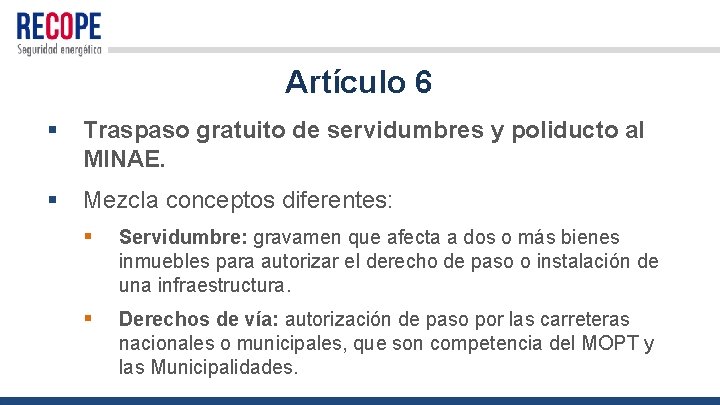 Artículo 6 § Traspaso gratuito de servidumbres y poliducto al MINAE. § Mezcla conceptos