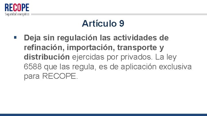 Artículo 9 § Deja sin regulación las actividades de refinación, importación, transporte y distribución