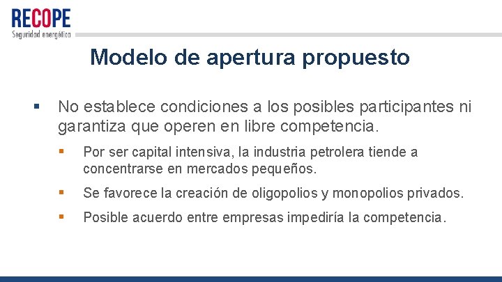 Modelo de apertura propuesto § No establece condiciones a los posibles participantes ni garantiza