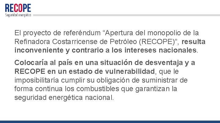 El proyecto de referéndum “Apertura del monopolio de la Refinadora Costarricense de Petróleo (RECOPE)”,