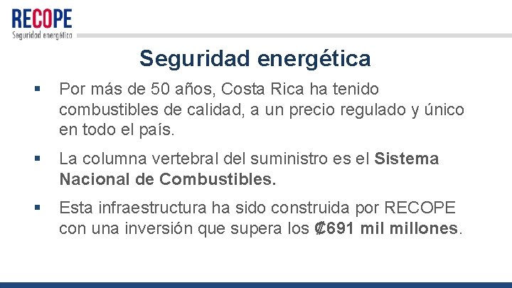 Seguridad energética § Por más de 50 años, Costa Rica ha tenido combustibles de