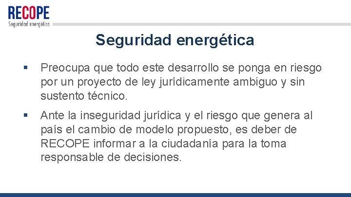 Seguridad energética § Preocupa que todo este desarrollo se ponga en riesgo por un