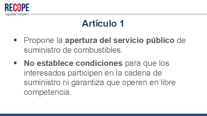 Artículo 1 § Propone la apertura del servicio público de suministro de combustibles. §