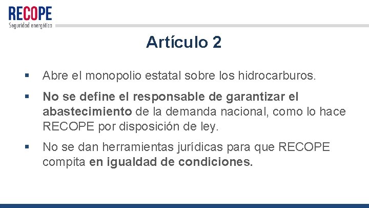 Artículo 2 § Abre el monopolio estatal sobre los hidrocarburos. § No se define