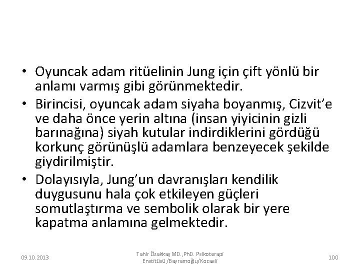  • Oyuncak adam ritüelinin Jung için çift yönlü bir anlamı varmış gibi görünmektedir.