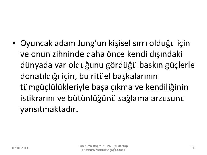  • Oyuncak adam Jung’un kişisel sırrı olduğu için ve onun zihninde daha önce