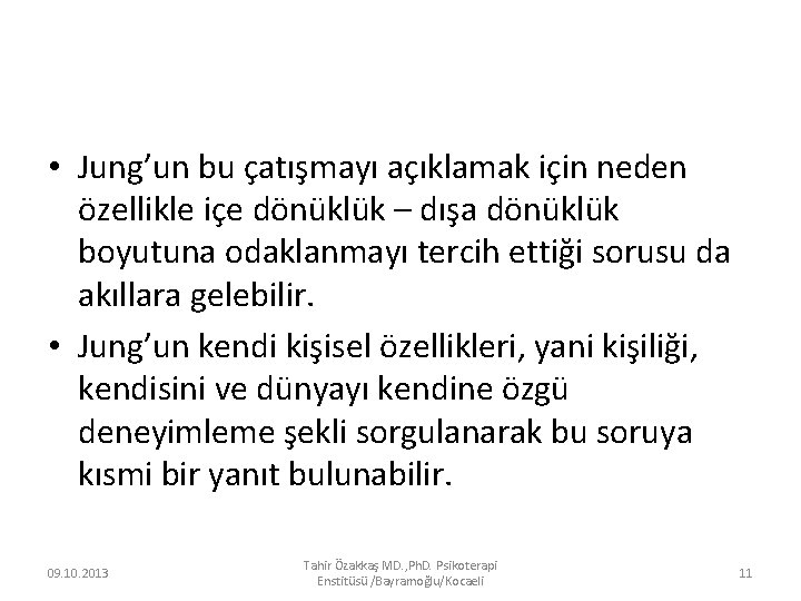  • Jung’un bu çatışmayı açıklamak için neden özellikle içe dönüklük – dışa dönüklük