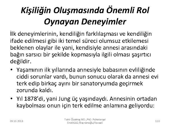 Kişiliğin Oluşmasında Önemli Rol Oynayan Deneyimler İlk deneyimlerinin, kendiliğin farklılaşması ve kendiliğin ifade edilmesi