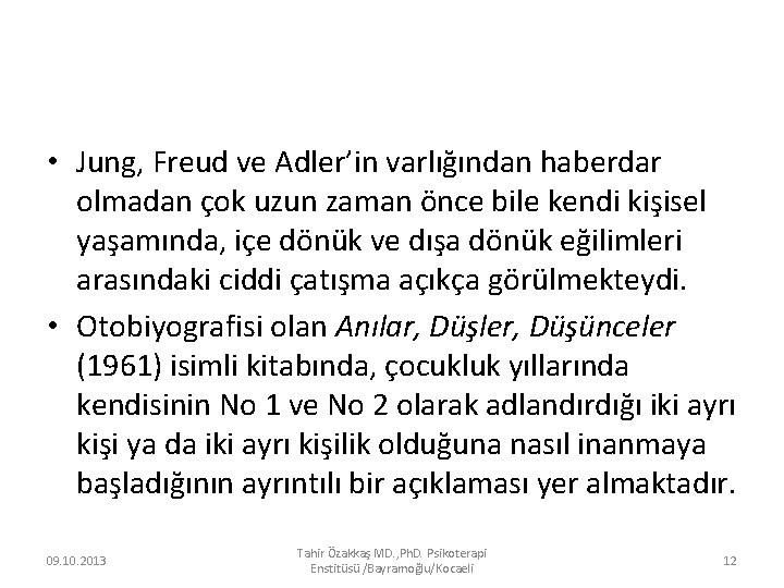  • Jung, Freud ve Adler’in varlığından haberdar olmadan çok uzun zaman önce bile