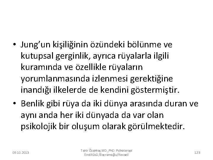  • Jung’un kişiliğinin özündeki bölünme ve kutupsal gerginlik, ayrıca rüyalarla ilgili kuramında ve