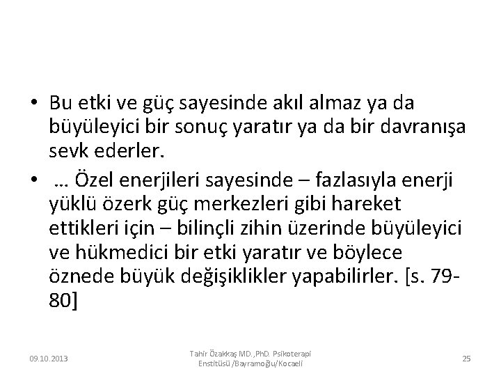  • Bu etki ve güç sayesinde akıl almaz ya da büyüleyici bir sonuç