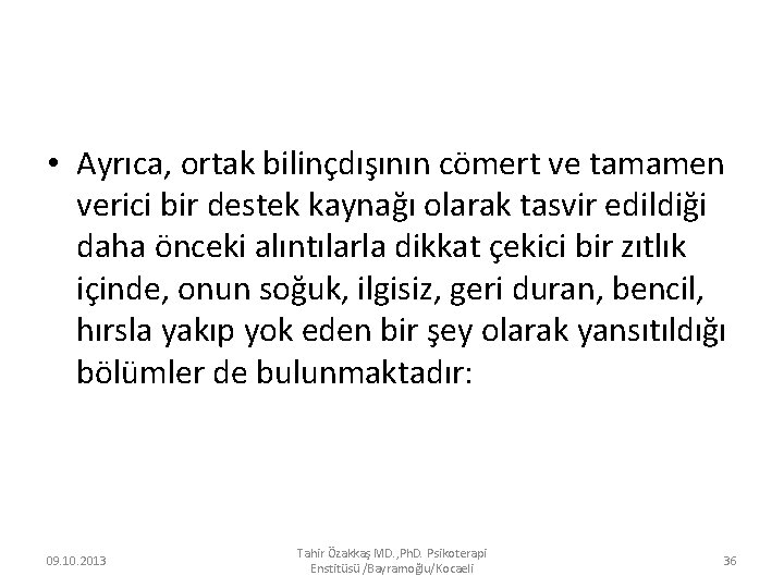  • Ayrıca, ortak bilinçdışının cömert ve tamamen verici bir destek kaynağı olarak tasvir