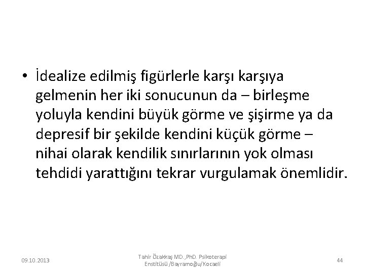  • İdealize edilmiş figürlerle karşıya gelmenin her iki sonucunun da – birleşme yoluyla