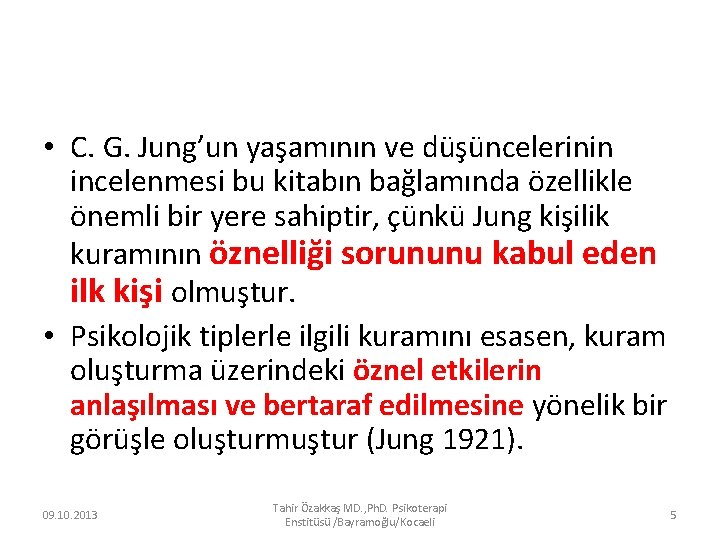  • C. G. Jung’un yaşamının ve düşüncelerinin incelenmesi bu kitabın bağlamında özellikle önemli