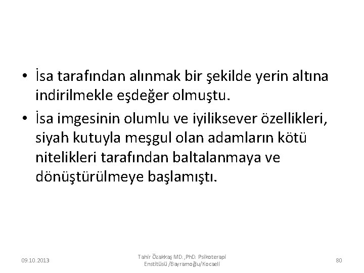  • İsa tarafından alınmak bir şekilde yerin altına indirilmekle eşdeğer olmuştu. • İsa