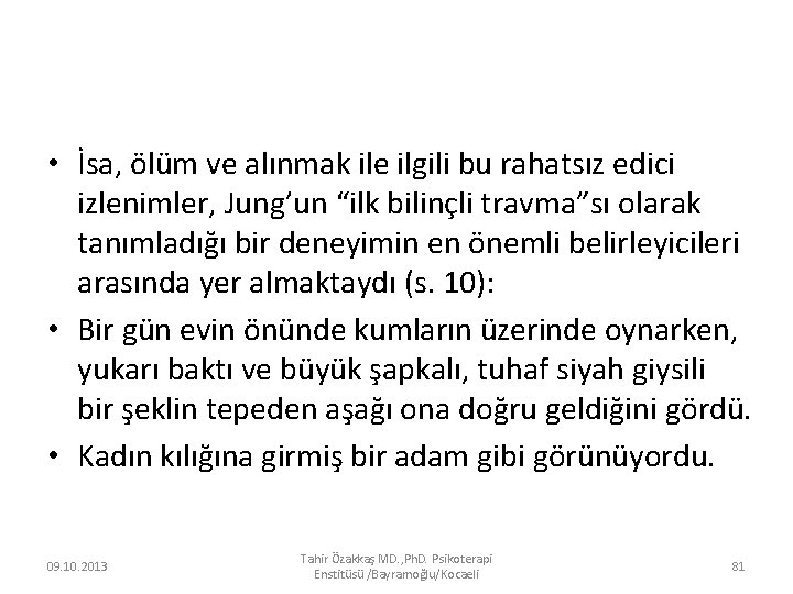  • İsa, ölüm ve alınmak ile ilgili bu rahatsız edici izlenimler, Jung’un “ilk