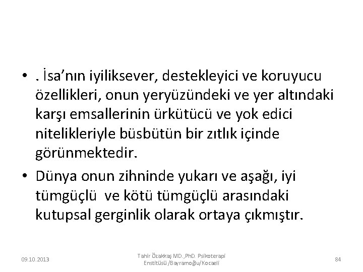  • . İsa’nın iyiliksever, destekleyici ve koruyucu özellikleri, onun yeryüzündeki ve yer altındaki