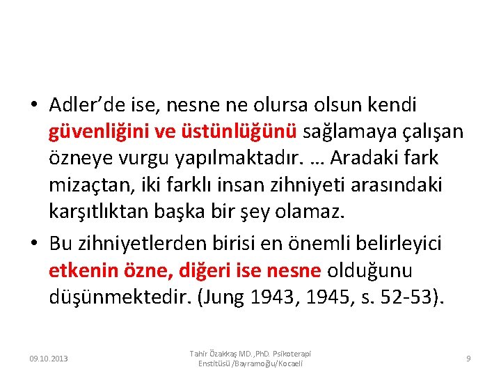  • Adler’de ise, nesne ne olursa olsun kendi güvenliğini ve üstünlüğünü sağlamaya çalışan