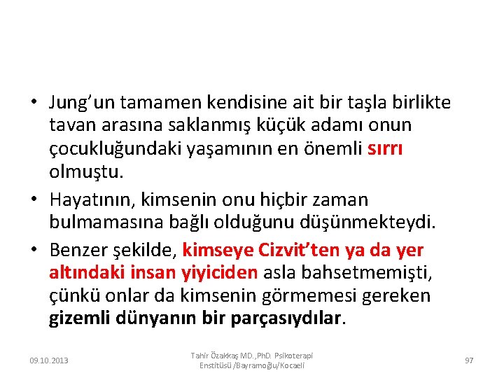  • Jung’un tamamen kendisine ait bir taşla birlikte tavan arasına saklanmış küçük adamı