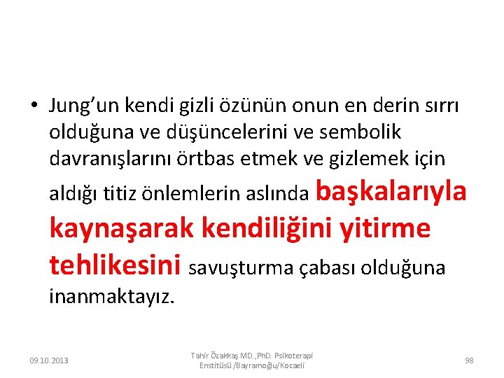  • Jung’un kendi gizli özünün onun en derin sırrı olduğuna ve düşüncelerini ve