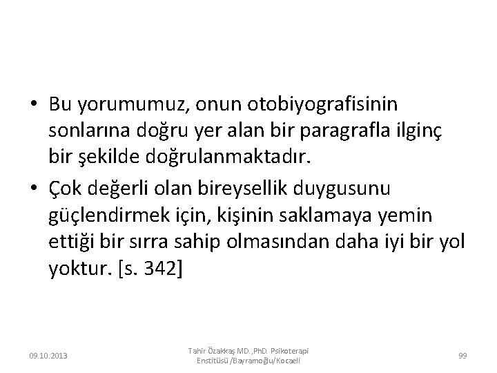  • Bu yorumumuz, onun otobiyografisinin sonlarına doğru yer alan bir paragrafla ilginç bir