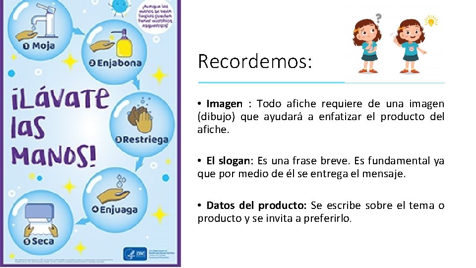 Recordemos: • Imagen : Todo afiche requiere de una imagen (dibujo) que ayudará a Recordemos: • Imagen : Todo afiche requiere de una imagen (dibujo) que ayudará a