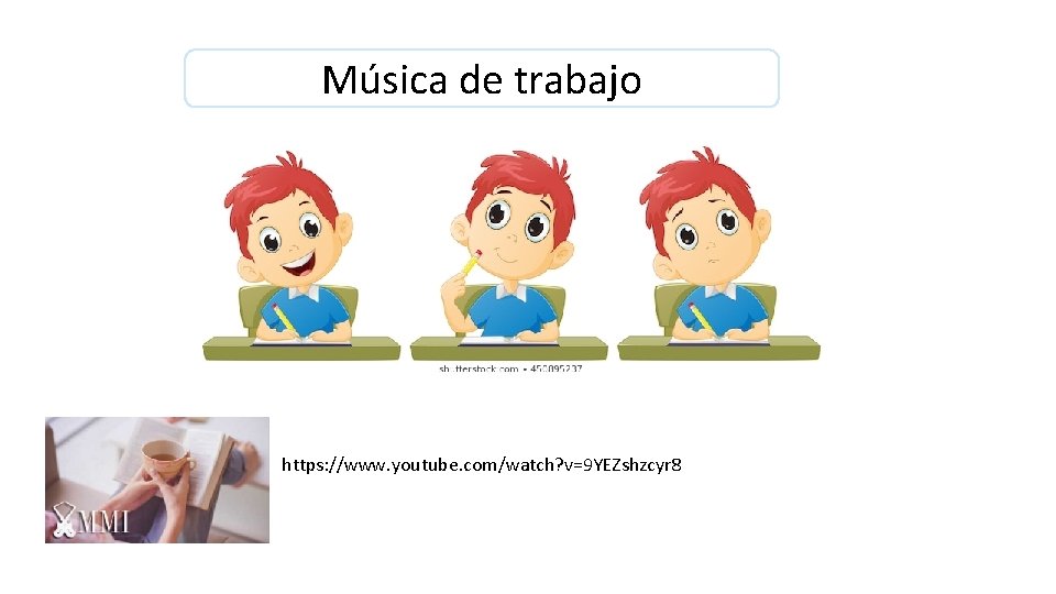 Música de trabajo https: //www. youtube. com/watch? v=9 YEZshzcyr 8 Música de trabajo https: //www. youtube. com/watch? v=9 YEZshzcyr 8