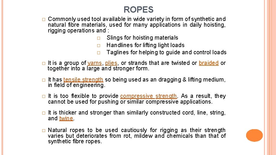 ROPES � Commonly used tool available in wide variety in form of synthetic and